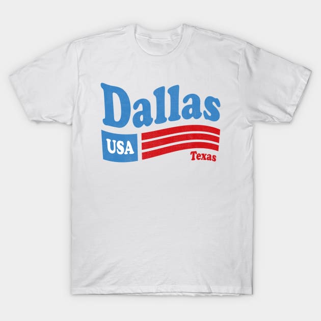 Dallas Texas - TX, USA - American Flag 4th of July T-Shirt by thepatriotshop